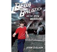 Adam Guillain Bella Balistica And The Itza Warriors (Tascabile)