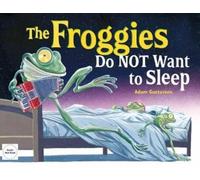 Adam Gustavson The Froggies Do NOT Want to Sleep (Copertina rigida)