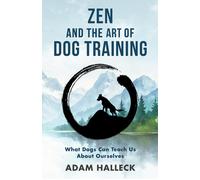 Adam Halleck Zen and the Art of Dog Training (Tascabile)