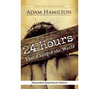 Adam Hamilton 24 Hours That Changed the World, Expanded Paperback Ed (Tascabile)