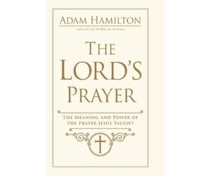 Adam Hamilton Lord's Prayer, The (Copertina rigida)