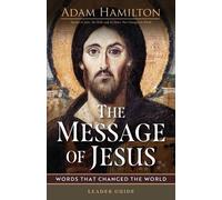 Adam Hamilton Message of Jesus Leader Guide, The (Tascabile)