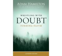 Adam Hamilton Wrestling with Doubt, Finding Faith Leader Guide (Tascabile)