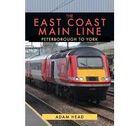 Adam Head The East Coast Main Line: Peterborough to York (Tascabile)
