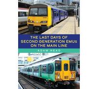 Adam Head The Last Days of Second Generation EMUs on the Main Line (Tascabile)