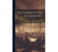 Adam Heinrich Müller (Ritter Von Ni Die Elemente der Staatsku (Copertina rigida)
