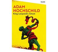 Adam Hochschild King Leopold's Ghost (Tascabile) Picador Collection