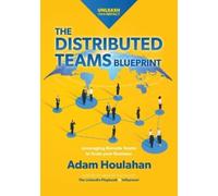Adam Houlahan The Distributed Teams Blueprint (Tascabile)