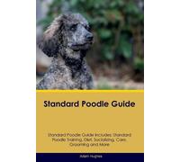 Adam Hughes Standard Poodle Guide Standard Poodle Guide Includes (Tascabile)