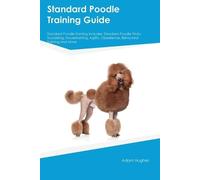 Adam Hughes Standard Poodle Training Guide Standard Poodle Training (Tascabile)