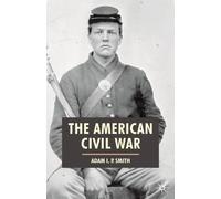 Adam I. P. Smith The American Civil War (Copertina rigida)