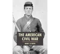 Adam I. P. Smith The American Civil War (Tascabile) American History in Depth