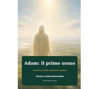 Adam: il primo uomo: Una storia di scelta, pentimento e perdono
