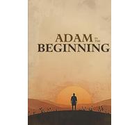 Adam in the Beginning: The Wonder Of God's Creation