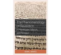 Adam J. Graves The Phenomenology of Revelation in Heidegger, Marion, (Tascabile)
