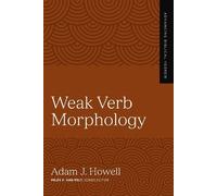 Adam J. Howell Weak Verb Morphology (Tascabile) Advancing Biblical Hebrew