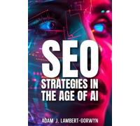 Adam J Lambert-Gorwyn SEO Strategies in the Age of AI (Tascabile)