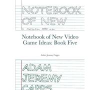 Adam Jeremy Capps Notebook of New Video Game Ideas (Tascabile)