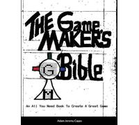 Adam Jeremy Capps The Game Maker's Bible (Tascabile)