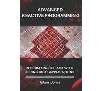 Adam Jones Advanced Reactive Programming (Tascabile)