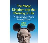 Adam Kadlac The Magic Kingdom and the Meaning of Life (Copertina rigida)