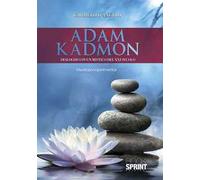Adam Kadmon. Dialoghi con un mistico del XXI secolo