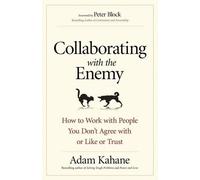 Adam Kahane KAH Collaborating with the Enemy: How to Work with Peopl (Tascabile)