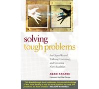 Adam Kahane Solving Tough Problems: An Open Way of Talking, Listenin (Tascabile)