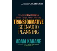 Adam Kahane Transformative Scenario Planning: Working Together to Ch (Tascabile)