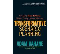 Adam Kahane Transformative Scenario Planning: Working Together to Ch (Tascabile)