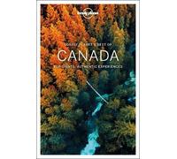 Lonely Planet Best of Canada: top sights, authentic experiences