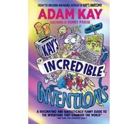 Adam Kay Kay’s Incredible Inventions (Copertina rigida)