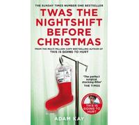 Adam Kay Twas The Nightshift Before Christmas (Tascabile)