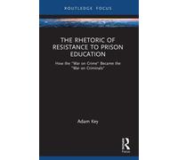 Adam Key The Rhetoric of Resistance to Prison Education (Tascabile)