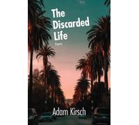 Adam Kirsch The Discarded Life (Tascabile)