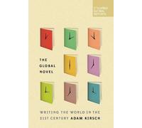 Adam Kirsch The Global Novel (Tascabile)