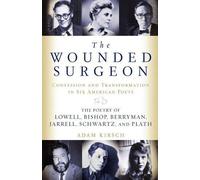 Adam Kirsch The Wounded Surgeon (Tascabile)
