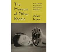 Adam Kuper The Museum of Other People (Copertina rigida)