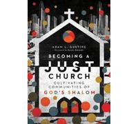 Adam L. Gustine Becoming a Just Church - Cultivating Communities o (Tascabile)