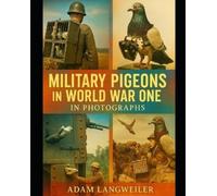 Adam Langweiler Military Pigeons In World War One (Tascabile)