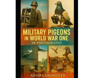 Adam Langweiler Military Pigeons In World War One (Tascabile)