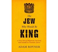 Adam Laurence Rovner The Jew Who Would Be King (Copertina rigida)
