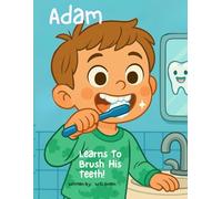 Adam Learns To Brush His Teeth!