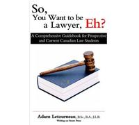 Adam Letourneau So, You Want to be a Lawyer, Eh? (Tascabile)