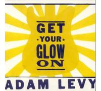 Levy, Adam - Get Your Glow On