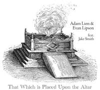 Adam Lion & Evan Lipson Feat. Jake Smith - That Which Is Placed Upon The Altar