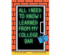 Adam Lorenzo All I Need To Know I Learned From My College Bar (Tascabile)