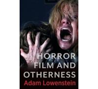 Adam Lowenstein Horror Film and Otherness (Tascabile) Film and Culture Series
