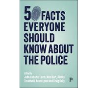 50 Facts Everyone Should Know About the Police: Criminal Investigation and Policing in England and Wales
