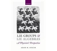 Adam M. Bincer Lie Groups and Lie Algebras - A Physicist's Pe (Copertina rigida)